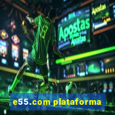 e55.com plataforma